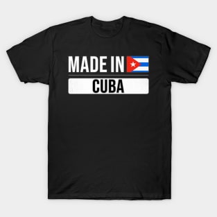 Made In Cuba - Gift for Cuban With Roots From Cuba T-Shirt